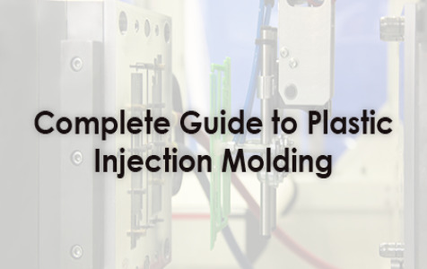 The Complete Guide to Plastic Injection Molding